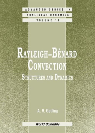 Rayleigh-benard Convection: Structures And Dynamics : 11 by Alexander V Getling - Hardback