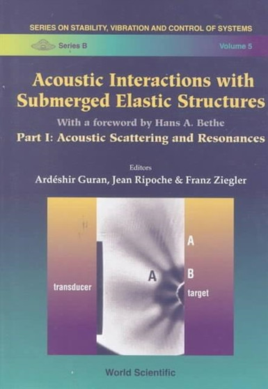 Acoustic Interactions With Submerged Elastic Structures - Part I: Acoustic Scattering And Resonances : 5 by Ardeshir Guran - Hardback