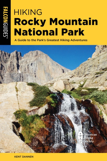 Hiking Rocky Mountain National Park : Including Indian Peaks Wilderness by Kent Dannen - Paperback