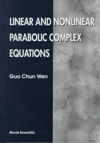 Linear And Nonlinear Parabolic Complex Equations by Guo Chun Wen - Hardback