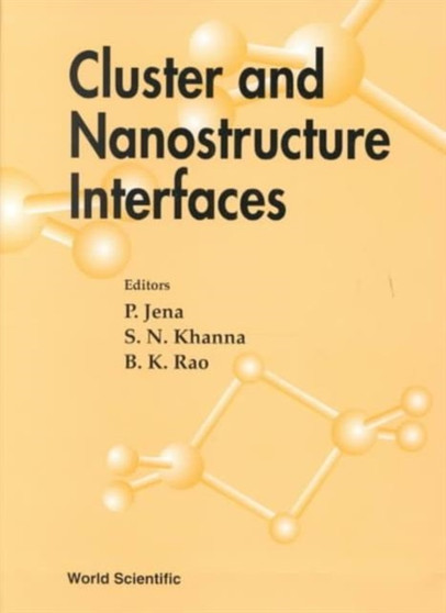 Cluster And Nanostructure Interfaces - Proceedings Of The International Symposium by Purusottam Jena - Hardback