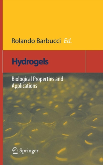 Hydrogels : Biological Properties and Applications by Rolando Barbucci - Hardback
