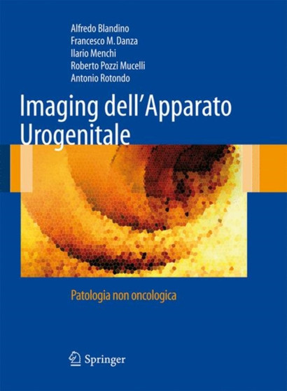 Imaging dell'Apparato Urogenitale : Patologia non oncologica by Alfredo Blandino - Hardback