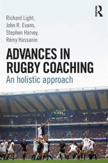Advances in Rugby Coaching : An Holistic Approach by Richard Light - Paperback