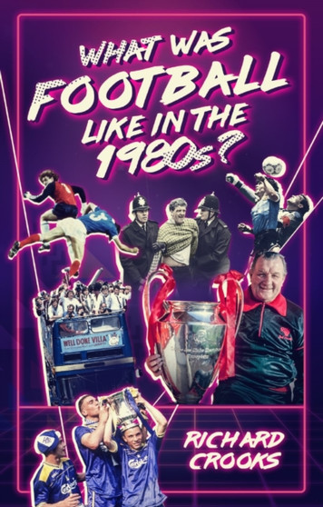 What Was Football Like in the 1980s? by Richard Crooks - Paperback