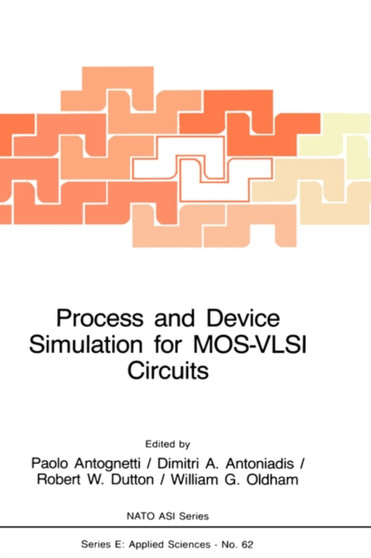 Process and Device Simulation for MOS-VLSI Circuits : 62 by P. Antognetti - Hardback