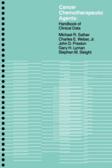 Cancer Chemotherapeutic Agents : Handbook of Clinical Data by M.R. Sather - Paperback