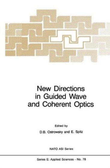 New Directions in Guided Wave and Coherent Optics : Volume I and Volume II : 78/79 by D.B. Ostrowsky - Hardback