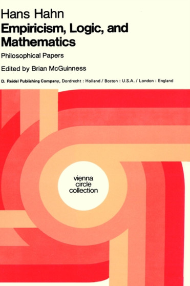 Empiricism, Logic and Mathematics : Philosophical Papers : 13 by Hans Hahn - Hardback
