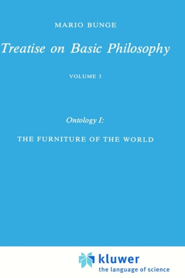 Treatise on Basic Philosophy : Ontology I: the Furniture of the World v. 3 : v. 3 by Mario Bunge - Hardback
