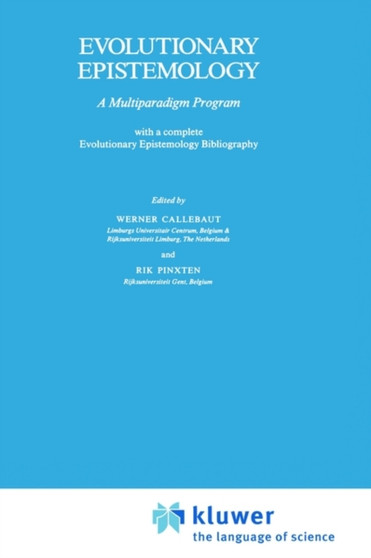 Evolutionary Epistemology : A Multiparadigm Program : 190 by W. Callebaut - Hardback
