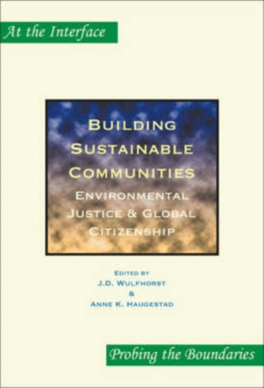 Building Sustainable Communities : Environmental Justice & Global Citizenship : 30 by J.D. Wulfhorst - Paperback