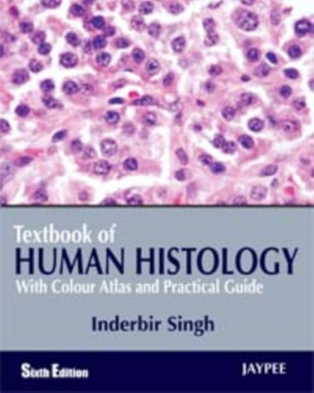 Textbook of Human Histology : with Colour Atlas & Practical Guide by Inderbir Singh - Paperback
