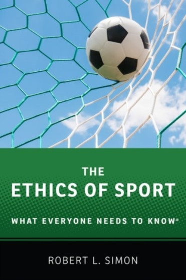 The Ethics of Sport : What Everyone Needs to Know?? by Robert L. Simon - Paperback
