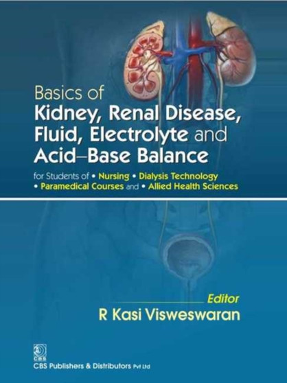 Basics of Kidney Renal Disease, Fluid, Electrolyte and Acid Base Balance by R.K. Visweswaran - Paperback