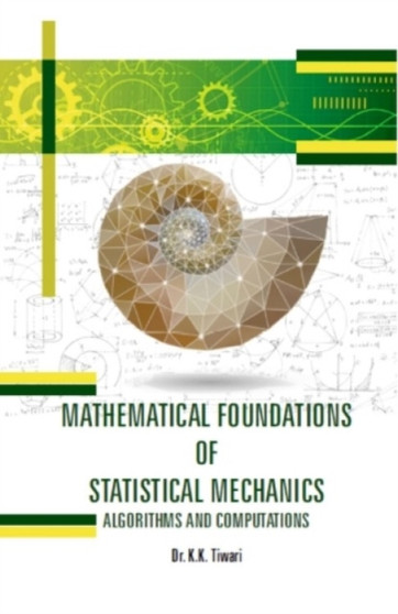 Mathematical Foundations of Statistical Mechnics Algorithms and Computations by K.K. Tiwari - Hardback