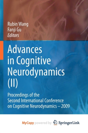 Advances in Cognitive Neurodynamics (II) : Proceedings of the Second International Conference on Cognitive Neurodynamics - 2009 by Rubin Wang - Paperback