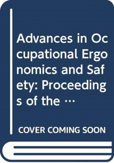 Advances in Occupational Ergonomics and Safety : Annual International Occupational Ergonomics and Safety Conference Proceedings 14th : Vol 3 by G. Lee - Hardback