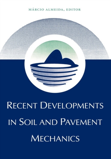 Recent Developments in Soil and Pavement Mechanics : Proceedings of the International Symposium, Rio de Janeiro, Brazil, 25-27 June 1997 by Marcio Almeida - Hardback