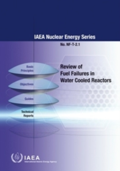 Review of Fuel Failures in Water Cooled Reactors by IAEA - Paperback