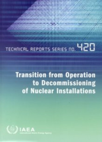 Transition from Operation to Decommissioning of Nuclear Installations by IAEA - Paperback