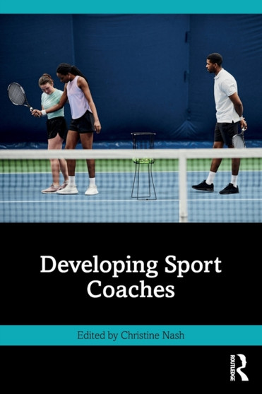 Developing Sport Coaches by Christine Nash - Paperback