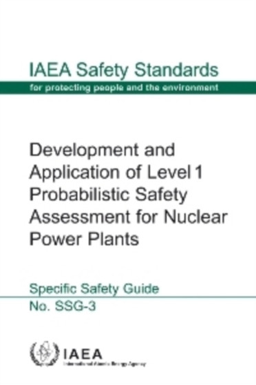 Development and Application of Level 1 Probabilistic Safety Assessment for Nuclear Power Plants by IAEA - Paperback