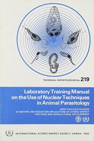 Laboratory Training Manual on the Use of Nuclear Techniques in Animal Parasitology by IAEA - Paperback