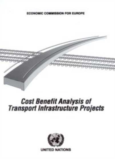 A Set of Guidelines for Socio-economic Cost Benefit Analysis of Transport Infrastructure Project Appraisal by United Nations: Economic Commission for Europe - Paperback