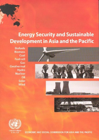 Energy Security and Sustainable Development in Asia and the Pacific by United Nations: Economic and Social Commission for Asia and the Pacifi - Paperback
