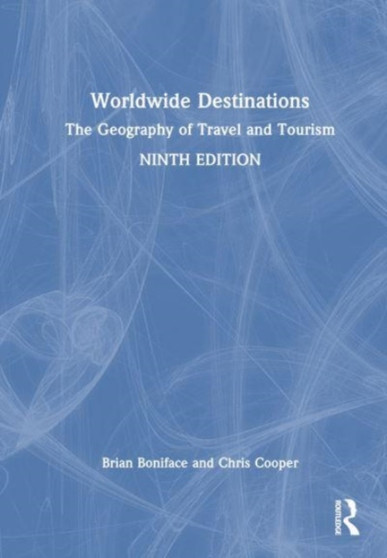 Worldwide Destinations : The Geography of Travel and Tourism by Brian Boniface - Hardback