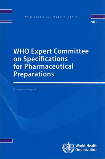 WHO Expert Committee on Specifications for Pharmaceutical Preparations : forty-seventh report : 981 by WHO Expert Committee on Specifications for Pharmaceutical Preparations - Paperback