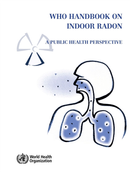 WHO Handbook on Indoor Radon : A Public Health Perspective by World Health Organization - Paperback
