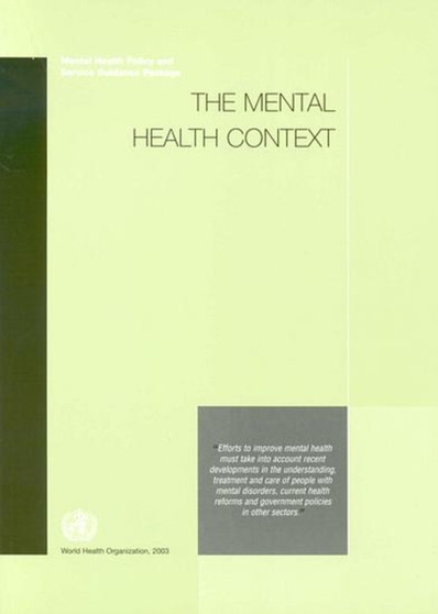The Mental Health Context : Mental Health Policy and Service Guidance Package by World Health Organization - Paperback