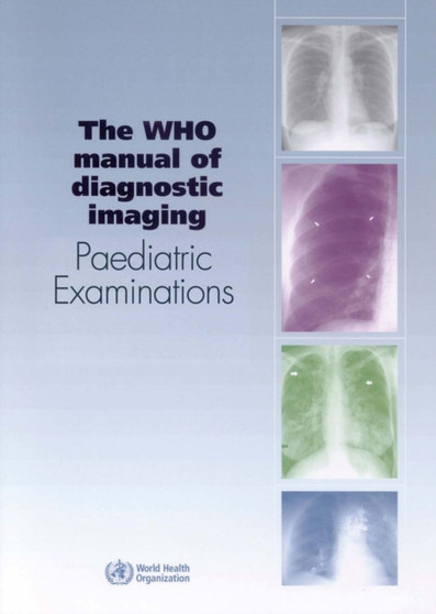 Who Manual of Diagnostic Imaging : Paediatric Examinations by Helen Carty - Paperback