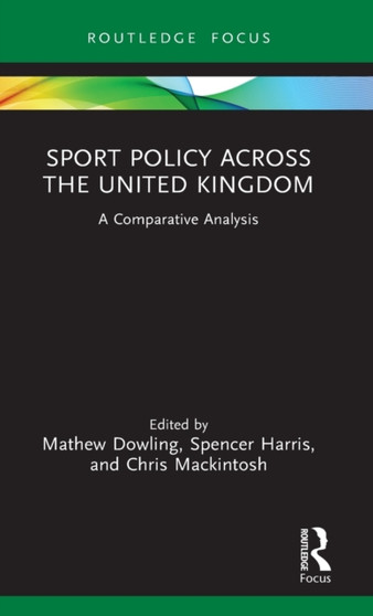 Sport Policy Across the United Kingdom : A Comparative Analysis by Mathew Dowling - Hardback