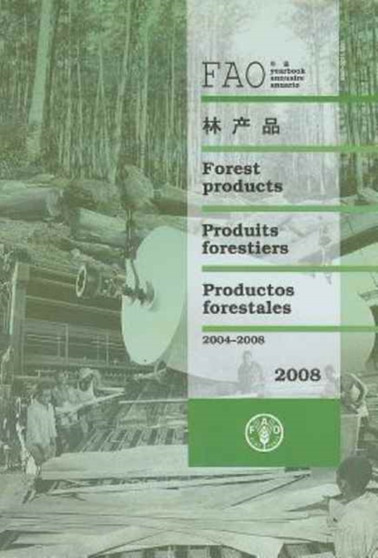Yearbook of Forest Products 2008 : 2004-2008 by Food and Agriculture Organization of the United Nations - Paperback