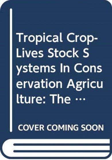 Tropical crop-livestock systems in conservation agriculture : the Brazilian experience by Food and Agriculture Organization of the United Nations - Paperback