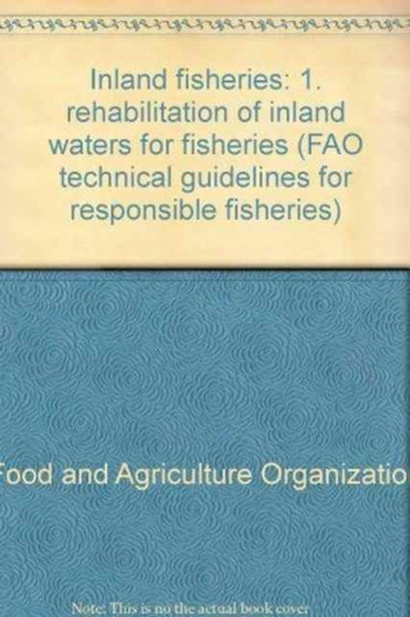 Inland fisheries : 1. rehabilitation of inland waters for fisheries (FAO technical guidelines for responsible fisheries) by Food and Agriculture Organization of the United Nations - Paperback