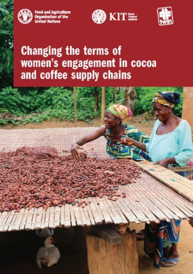 Changing the terms of women's engagement in cocoa and coffee supply chains by Food and Agriculture Organization - Paperback