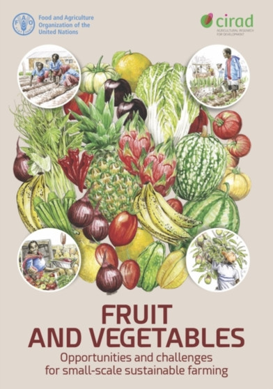 Fruit and vegetables : opportunities and challenges for small-scale sustainable farming by Food and Agriculture Organization - Paperback