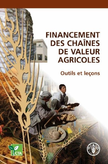 Financement Des Chaines de Valeur Agricoles : Outils Et Lecons by Food and Agriculture Organization of the United Nations - Paperback