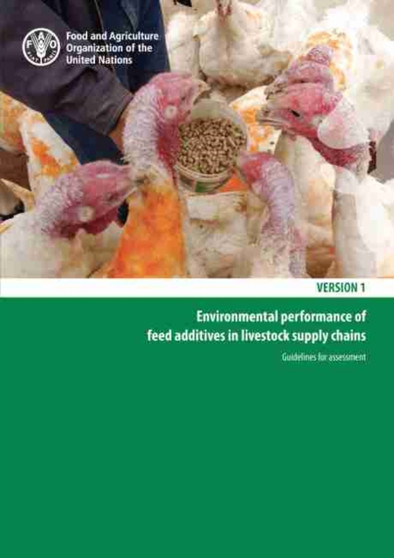 Environmental performance of feed additives in livestock supply chains : guidelines for assessment by Food and Agriculture Organization - Paperback