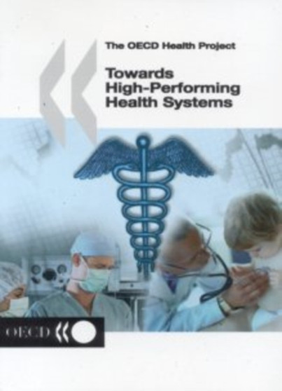 Towards High-performing Health Systems : The OECD Health Project by OECD: Organisation for Economic Co-Operation and Development - Paperback