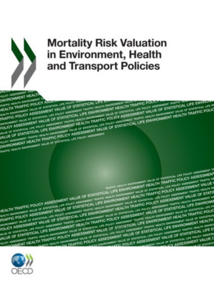 Mortality Risk Valuation in Environment, Health and Transport Policies by Organization for Economic Co-operation and Development - Paperback