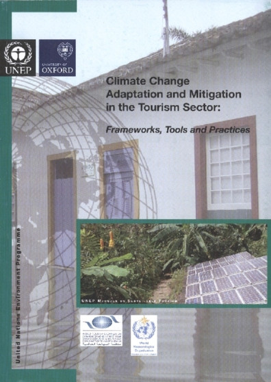 Climate Change Adaptation and Mitigation in the Tourism Sector : Frameworks, Tools and Practices by United Nations Environment Programme - Paperback