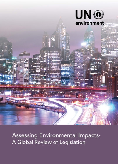 Assessing environmental impacts : a global review of legislation by United Nations Environment Programme - Paperback