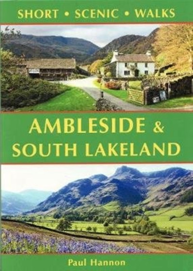 Ambleside & South Lakeland : Short Scenic Walks by Paul Hannon - Paperback