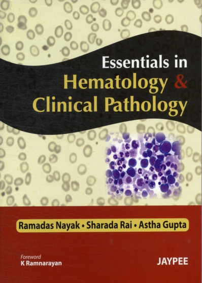 Essentials in Hematology and Clinical Pathology by Ramadas Nayak - Paperback