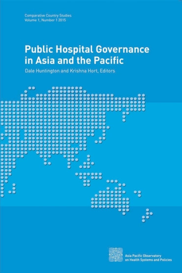 Public hospital governance in Asia and the Pacific : 1, No. 1 by World Health Organization: Regional Office for the Western Pacific - Paperback